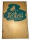 1953, 1st Ed, Wood And Art Metal, By Harold O. Akeson, Engineering, Metalworking