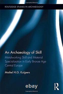 An Archaeology of Skill Metalworking Skill and, Kuijpers