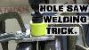 Dirty Trick With Holesaws Mig Welding Fun