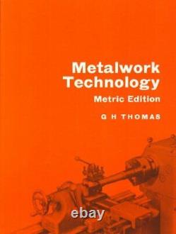 Metalwork Technology By Gh Thomas