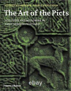 The Art of the Picts Sculpture and Metalwork in Early Medieval Scotland, George