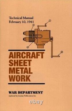 MANUEL TECHNIQUE DE TRAVAIL DE LA TOLE D'AVION 1941 Réimpression du Département de la Guerre des États-Unis